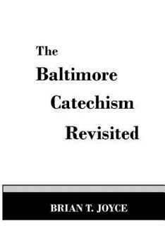 Paperback The Baltimore Catechism Revisted Book