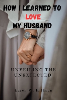 Paperback How I Learned to Love My Husband: Unveiling the Unexpected Book