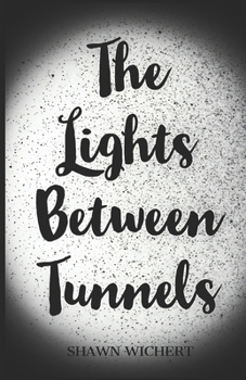 Paperback The Lights Between Tunnels Book