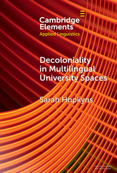 Hardcover Decoloniality in Multilingual University Spaces (Elements in Applied Linguistics) Book