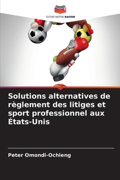 Paperback Solutions alternatives de règlement des litiges et sport professionnel aux États-Unis [French] Book