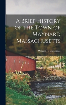 Hardcover A Brief History of the Town of Maynard Massachusetts Book