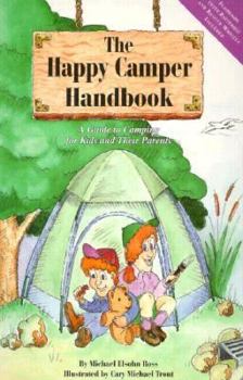 Paperback The Happy Camper Handbook: A Guide to Camping for Kids and Their Parents [With Whistle and Flashlight] Book