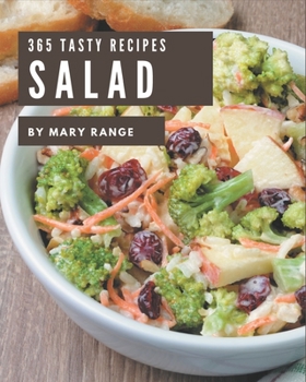 Paperback 365 Tasty Salad Recipes: Salad Cookbook - Where Passion for Cooking Begins Book