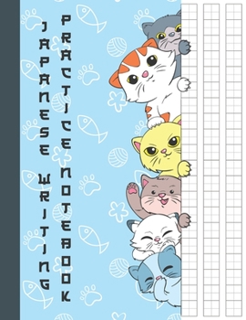 Japanese Writing Practice Notebook: Cute Kawaii Cats in Blank Genkouyoushi Paper Notebook to Practice and Learn Writing Japanese Kanji Characters, Hiragana, Katakana and Kana