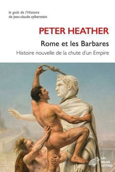 Paperback Rome et les Barbares: Histoire nouvelle de la chute d'un Empire [French] Book