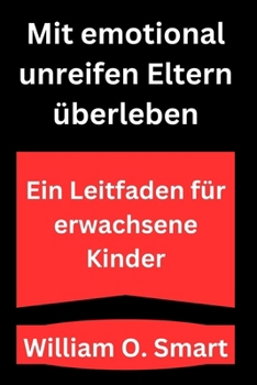 Paperback Mit emotional unreifen Eltern überleben: Ein Leitfaden für erwachsene Kinder [German] Book