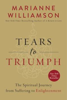 Hardcover Tears to Triumph: The Spiritual Journey from Suffering to Enlightenment Book