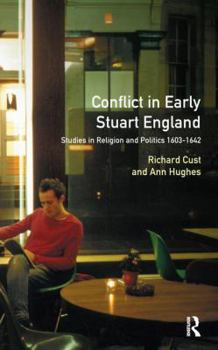 Hardcover Conflict in Early Stuart England: Studies in Religion and Politics 1603-1642 Book