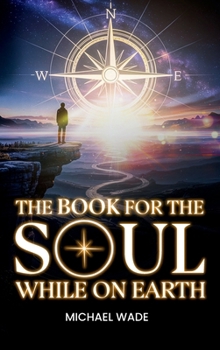 THE BOOK FOR THE SOUL: WHILE ON EARTH