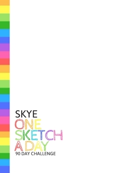 Paperback Skye: Personalized colorful rainbow sketchbook with name: One sketch a day for 90 days challenge Book