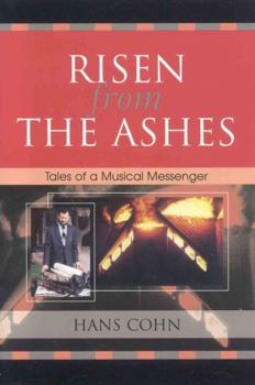 Paperback Risen from the Ashes: Tales of a Musical Messenger Book