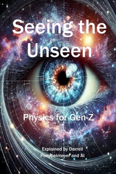 Paperback Seeing the Unseen: Physics for Gen-Z Book