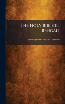Hardcover The Holy Bible in Bengali: Containing the Old and New Testaments Book
