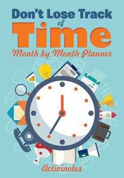 Paperback Don't Lose Track of Time - Month by Month Planner Book