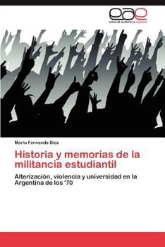 Paperback Historia y Memorias de La Militancia Estudiantil [Spanish] Book