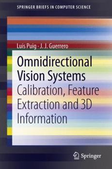 Paperback Omnidirectional Vision Systems: Calibration, Feature Extraction and 3D Information Book