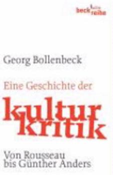 Paperback Eine Geschichte der Kulturkritik: Von Rousseau bis Günther Anders [German] Book