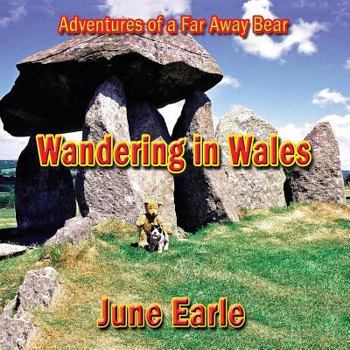 Paperback Adventures of a Far Away Bear: Book 4 - Wandering in Wales Book