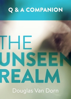 Paperback The Unseen Realm: A Question & Answer Companion Book
