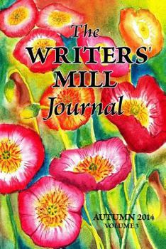 Paperback The Writers' Mill Journal: Volume 3 Winter 2014 Book