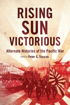 Rising Sun Victorious: An Alternate History of the Pacific War - Book  of the Greenhill Alternate History Anthologies