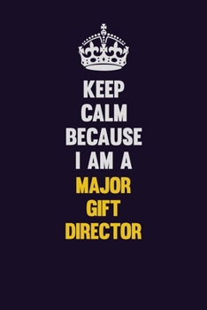 Paperback Keep Calm Because I Am A Major Gift Director: Motivational and inspirational career blank lined gift notebook with matte finish Book