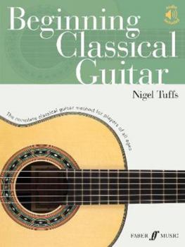 Paperback Beginning Classical Guitar: The Complete Classical Guitar Method for Players of All Ages, Book & Online Audio Book