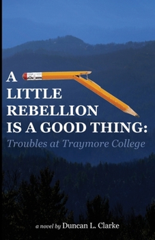 Paperback A Little Rebellion Is a Good Thing: Troubles at Traymore College Book