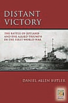 Hardcover Distant Victory: The Battle of Jutland and the Allied Triumph in the First World War Book