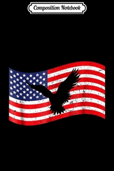 Composition Notebook: 4th July With American Flag Eagle Men Women Kids Journal/Notebook Blank Lined Ruled 6x9 100 Pages
