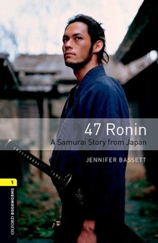 Paperback Oxford Bookworms Library 3e Level One: 47 Ronin: Oxford Bookworms Library 3e Level One: 47 Ronin Book