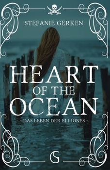 Heart of the Ocean - Das Leben der Eli Jones: Piraten, Slow Burn, leicht blutig (German Edition)