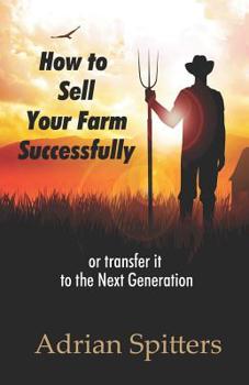 Paperback How to Sell your Farm Successfully: or Transfer it to the Next Generation Book