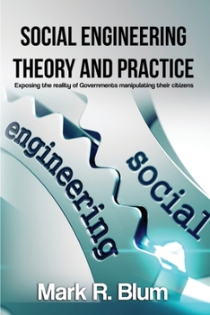 Paperback Social Engineering Theory and Practice: Exposing the reality of Government manipulating their citizens Book