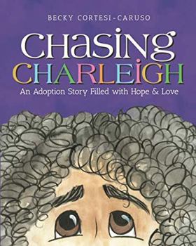 Chasing Charleigh: An Adoption Story Filled With Hope and Love