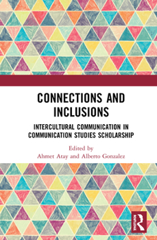 Paperback Connections and Inclusions: Intercultural Communication in Communication Studies Scholarship Book