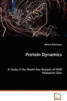 Paperback Protein Dynamics - A Study of the Model-free Analysis of NMR Relaxation Data Book