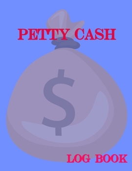 Paperback Petty Cash Log Book: 6 Column Ledger Payment Record Tracker -Manage Cash Going In & Out -Simple Accounting Book Recording Your Petty Cash L Book