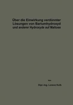 Paperback Über Die Einwirkung Verdünnter Lösungen Von Bariumhydroxyd Und Anderer Hydroxyde Auf Maltose [German] Book