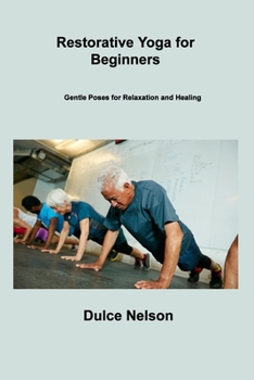 Paperback Restorative Yoga for Beginners: Gentle Poses for Relaxation and Healing Book