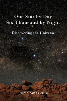 Paperback One Star By Day Six Thousand By Night: Discovering the Universe Book