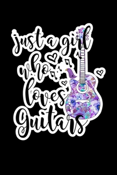 Just A Girl Who Loves Guitars: Composition Lined Notebook Journal Funny Gag Gift For Acoustic Guitar Lovers