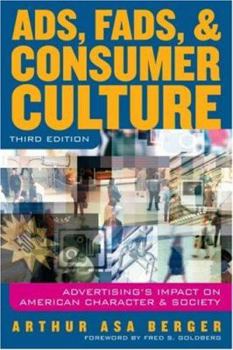 Ads, Fads, and Consumer Culture: Advertising's Impact on American Character and Society