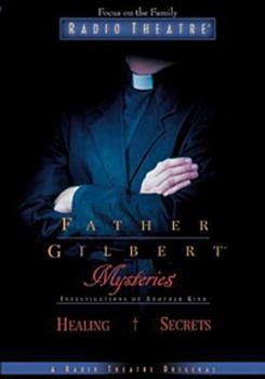Healing Secrets (Father Gilbert Mysteries, 2) - Book  of the Father Gilbert Mysteries-Radio Theatre
