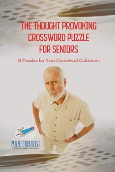 Paperback The Thought Provoking Crossword Puzzle for Seniors 70 Puzzles for Your Crossword Collection Book
