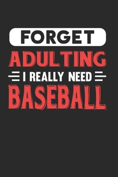 Paperback Forget Adulting I Really Need Baseball: Blank Lined Journal Notebook for Baseball Lovers Book