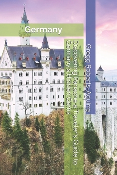 Paperback Discovering Panache a Traveler's Guide to Germany's Hidden Gems: Germany with Panache: Stylish Guide to Picturesque Landscapes Book