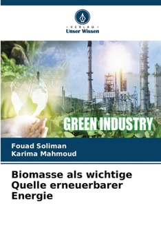 Biomasse als wichtige Quelle erneuerbarer Energie (German Edition)
