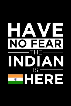 Paperback Have No Fear The Indian is here Journal Indian Pride India Proud Patriotic 120 pages 6 x 9 journal: Blank Journal for those Patriotic about their coun Book